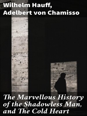 cover image of The Marvellous History of the Shadowless Man, and the Cold Heart